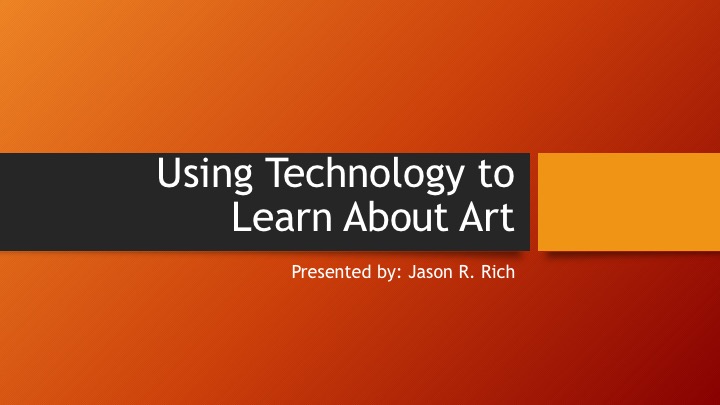 Using Technology to Learn About Art PowerPoint Presentation by Jason R. Rich (c)2023 All rights reserved.